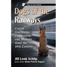 Dogs of the Railways: Canine Guardians, Companions and Mascots Since the 19th Century