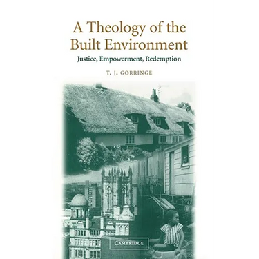 A Theology of the Built Environment: Justice, Empowerment, Redemption