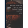 Captain Martin Pring, Last of the Elizabethan Seamen