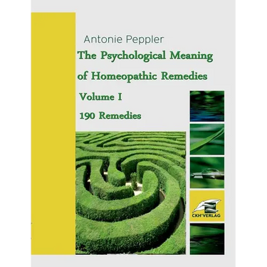 The Psychological Meaning of Homeopathic Remedies: Volume I