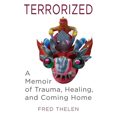 Terrorized: A Memoir of Trauma, Healing, and Coming Home