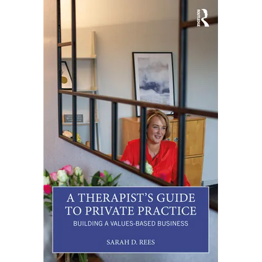 A Therapist's Guide to Private Practice: Building a Values-based Business