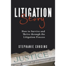 Litigation Story: How to Survive and Thrive Through the Litigation Process