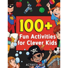 100+ Fun Activities for Clever Kids: Coloring, Mazes, Puzzles, Crafts, Dot to Dot, and More for Ages 4-8