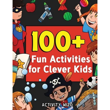100+ Fun Activities for Clever Kids: Coloring, Mazes, Puzzles, Crafts, Dot to Dot, and More for Ages 4-8