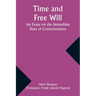 Time and Free Will: An Essay on the Immediate Data of Consciousness