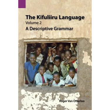The Kifuliiru Language, Volume 2: A Descriptive Grammar