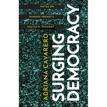 Surging Democracy: Notes on Hannah Arendt's Political Thought
