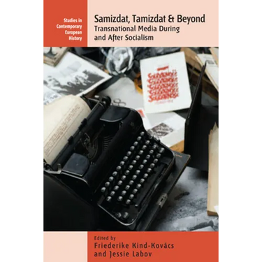 Samizdat, Tamizdat, and Beyond: Transnational Media During and After Socialism