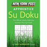 New York Post Apprentice Su Doku: 150 Easy to Medium Puzzles