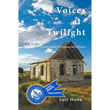 Voices at Twilight: A Poet's Guide to Wyoming Ghost Towns