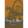 Carry A. Nation: Retelling the Life