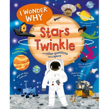 I Wonder Why Stars Twinkle: And Other Questions about Space