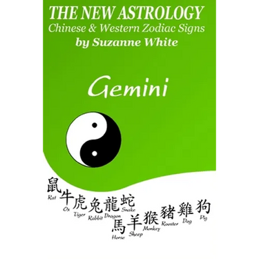 The New Astrology Gemini: Gemini Combined with All Chinese Animal Signs: The New Astrology by Sun Sign