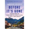 Before It's Gone: Stories from the Front Lines of Climate Change in Small-Town America