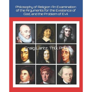 Philosophy of Religion: An Examination of the Arguments for the Existence of God, and the Problem of Evil