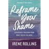 Reframe Your Shame: Experience Freedom from What Holds You Back