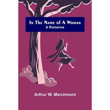 In the Name of a Woman; A Romance