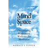 Mind Space: Discovering Meditation Without the Meditator