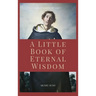 A Little Book of Eternal Wisdom: Easy to Read Layout