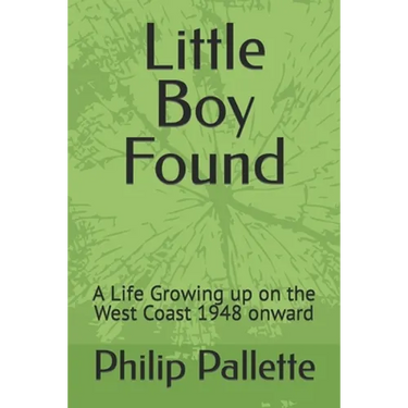 Little Boy Found: A Life Growing up on the West Coast 1948 onward