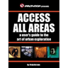 Access All Areas: A User's Guide to the Art of Urban Exploration