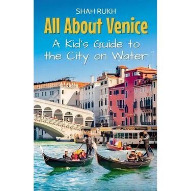 All About Venice: A Kid's Guide to the City on Water
