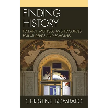 Finding History: Research Methods and Resources for Students and Scholars