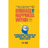 Embrace The Happiness Within: A Guide to Elevating Your Mental Well-being