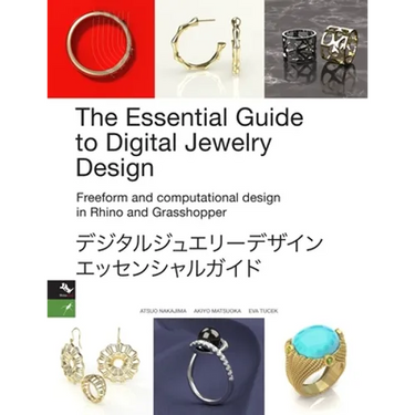 The Essential Guide to Digital Jewelry Design: Freeform and computational design in Rhino and Grasshopper