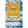 Nets - How to Make, Mend and Preserve Them: Read Country Book