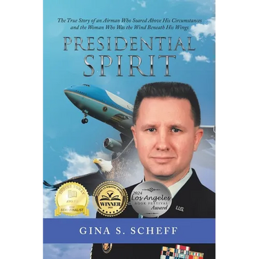 Presidential Spirit: The True Story of an Airman Who Soared Above His Circumstances and the Woman Who Was the Wind Beneath His Wings