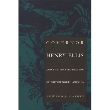 Governor Henry Ellis and the Transformation of British North America