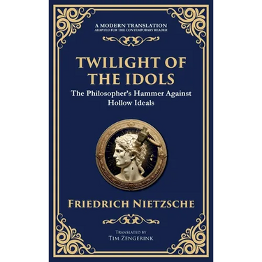 Twilight of the Idols: How to Philosophize with a Hammer