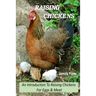 Raising Chickens - An Introduction To Raising Chickens For Eggs & Meat