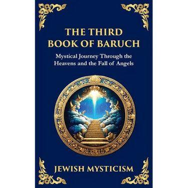 The Third Book of Baruch: A Visionary Journey Through Heaven and Earth