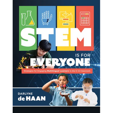 Stem Is for Everyone: Strategies for Engaging Multilingual Learners in the K-12 Classroom (Help Multilingual Learners Thrive in Stem.)