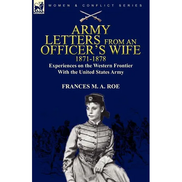 Army Letters From an Officer's Wife, 1871-1888: Experiences on the Western Frontier With the United States Army