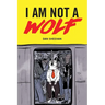 I Am Not a Wolf
