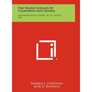 The Washo Indians Of California And Nevada: Anthropological Papers, No. 67, August, 1963