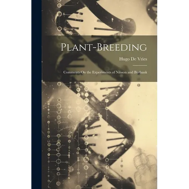 Plant-Breeding: Comments On the Experiments of Nilsson and Burbank