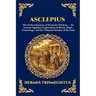 Asclepius: The Perfect Sermon of Hermetic Wisdom - An Ancient Egyptian Exploration of Divine Magic, Cosmology, and the Ultimate Destiny of the Soul (L