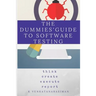 The Dummies' Guide to Software Testing