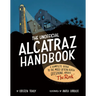 The Unofficial Alcatraz Handbook: A Complete Guide to the Most Often Asked Questions about the Rock