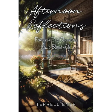 Afternoon Reflections: Poetry and Brief Observations from a Blessed Life