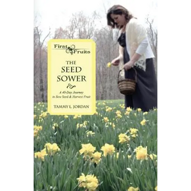 The Seed Sower: A 40-Day Journey to Sow Seed & Harvest Fruit