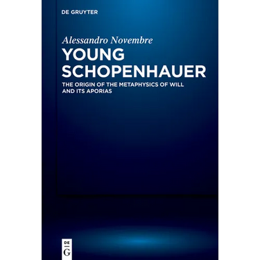 Young Schopenhauer: The Origin of the Metaphysics of Will and Its Aporias
