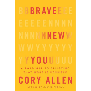 Brave New You: A Road Map to Believing That More Is Possible