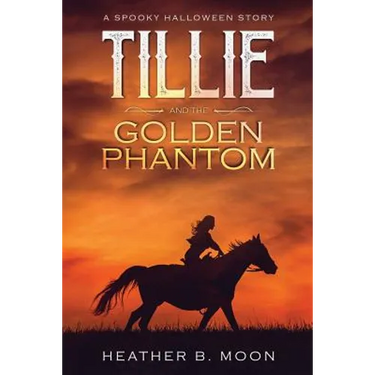 Tillie and the Golden Phantom: A Spooky Halloween Story