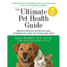 The Ultimate Pet Health Guide: Breakthrough Nutrition and Integrative Care for Dogs and Cats